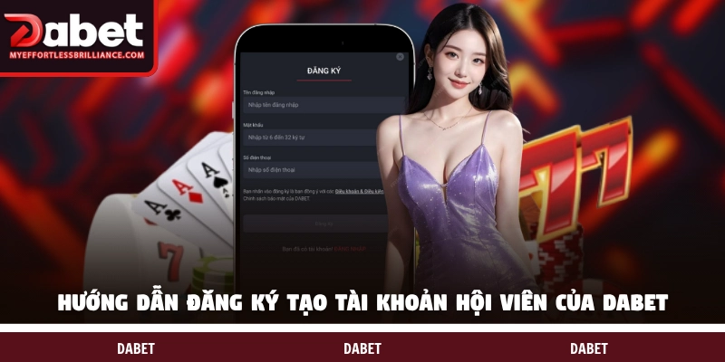 Hướng dẫn đăng ký tạo tài khoản hội viên của DABET